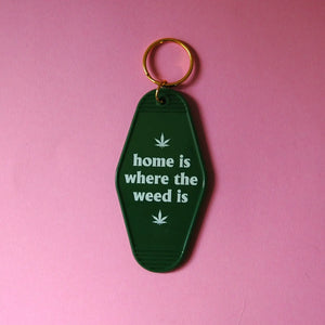 Home Is Where The Weed Is - Keychain