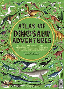Atlas of Dinosaur Adventures: Step Into a Prehistoric World