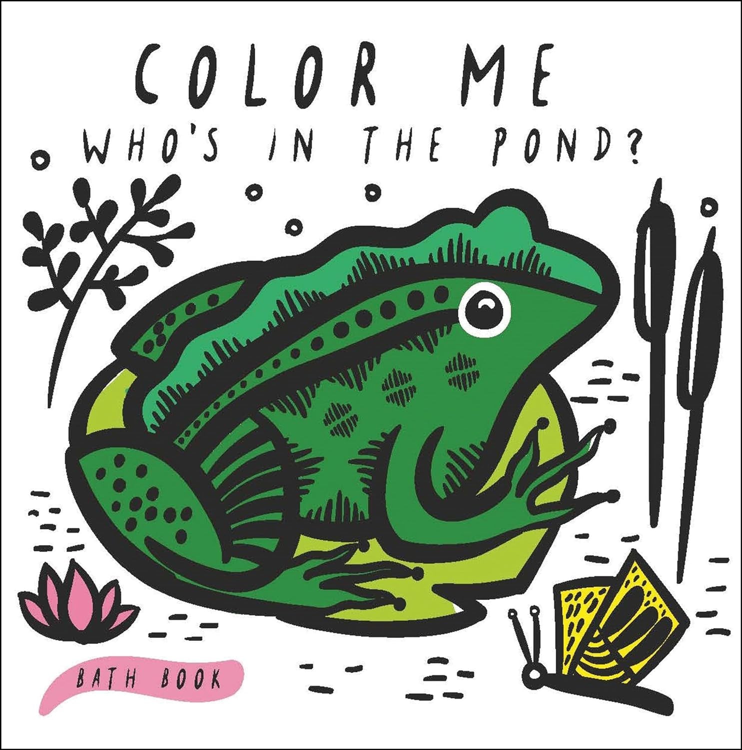 Color Me: Who's in the Pond? Bath Book