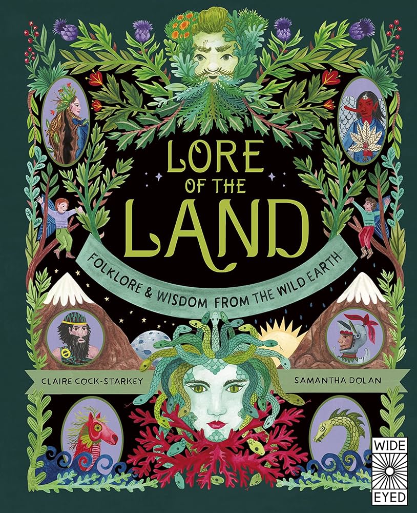 The Lore of the Land: Folklore & Wisdom from the Wild Earth