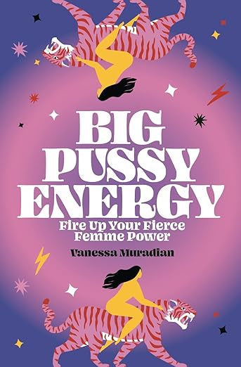 Big Pussy Energy: Fire Up Your Fierce Femme Power