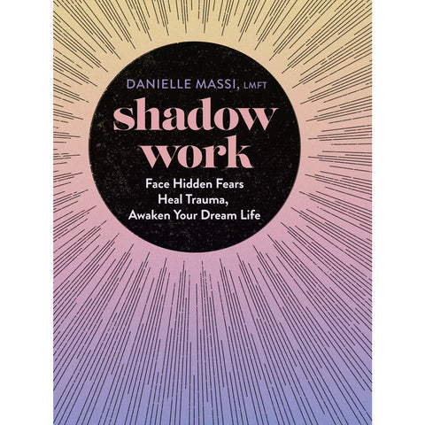 Shadow Work: Face Hidden Fears Heal Trauma Awaken Your Dream Life