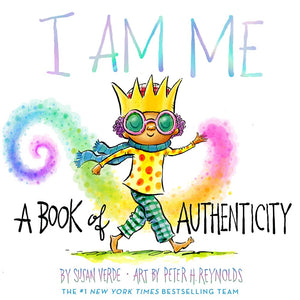 I Am Me: A Book of Authenticity by Susan Verde