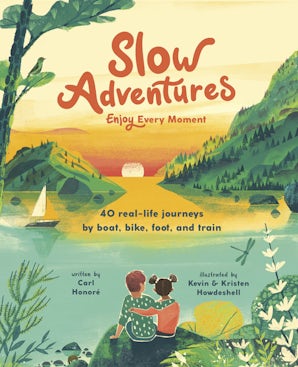 Slow Adventures: 40 Real-Life Journeys by: Carl Honoré