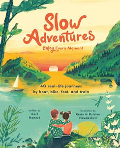 Slow Adventures: 40 Real-Life Journeys by: Carl Honoré