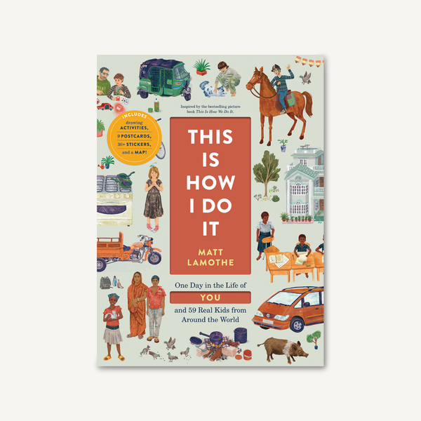 This Is How I Do It Workbook: One Day in the Life of You and 59 Real Kids from Around the World by Matt Lamothe