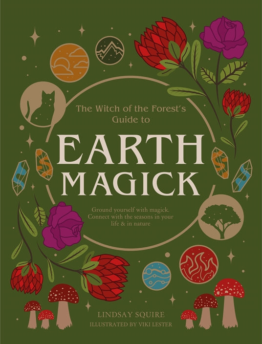 The Witch of the Forest’s Guide to: Earth Magick by: Lindsay Squire