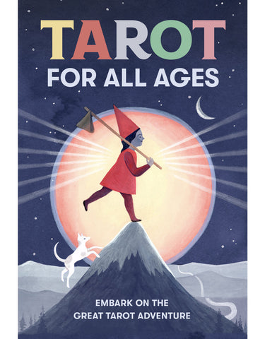 Tarot For All Ages; Embark On The Great Tarot Adventure